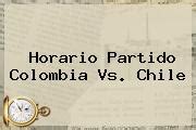 horario partido colombia vs chile